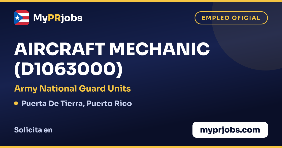 AIRCRAFT MECHANIC (D1063000) en Army National Guard Units, San Juan ...