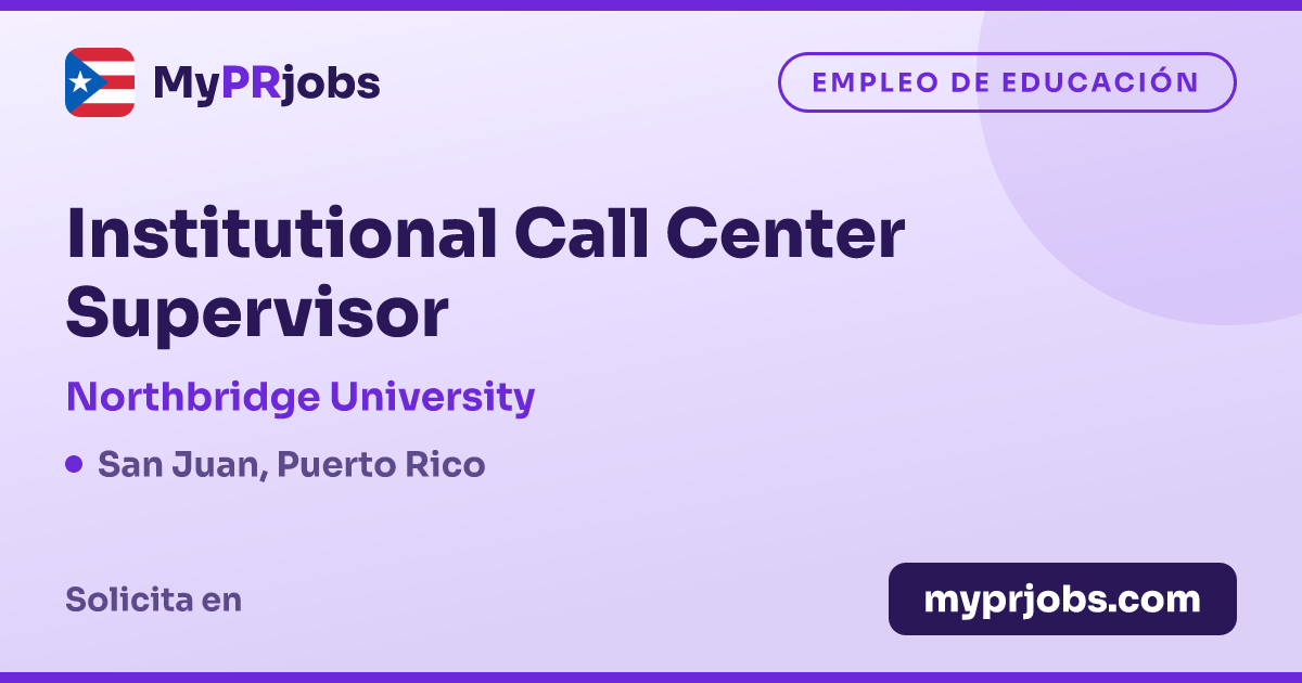 Institutional Call Center Supervisor en Northbridge University | MyPRjobs