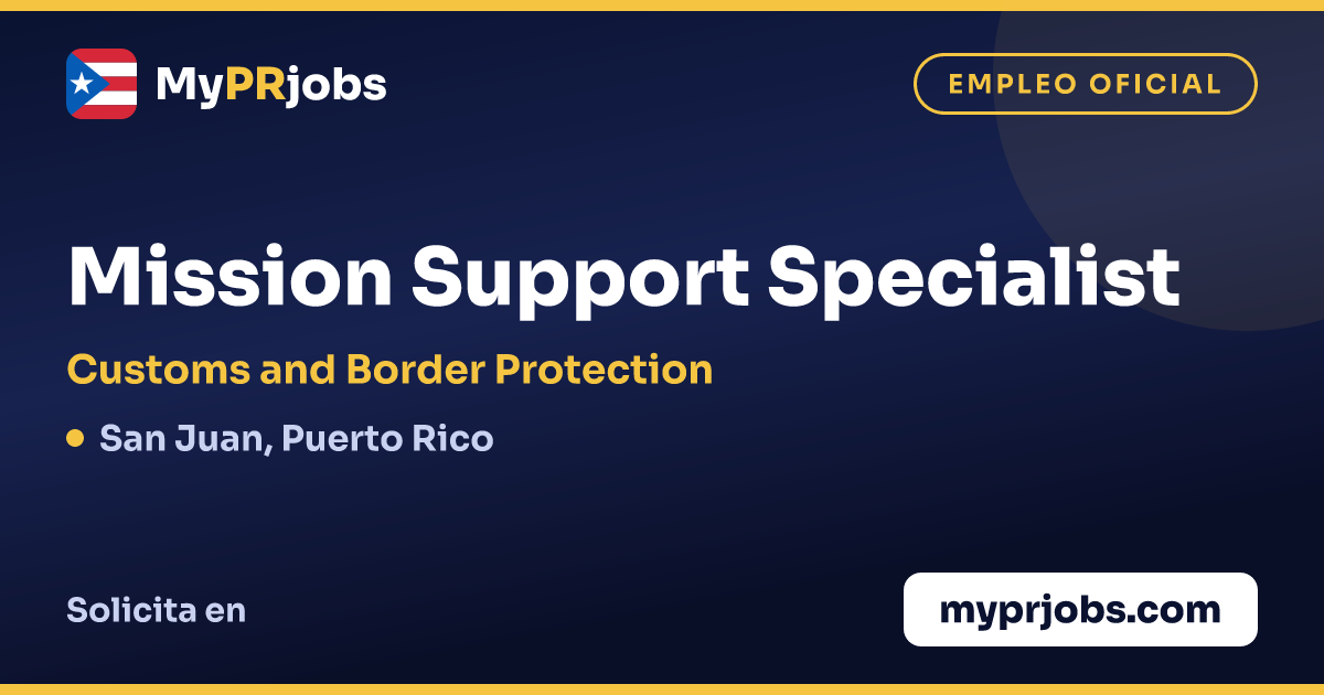 Mission Support Specialist en Customs and Border Protection, San Juan ...
