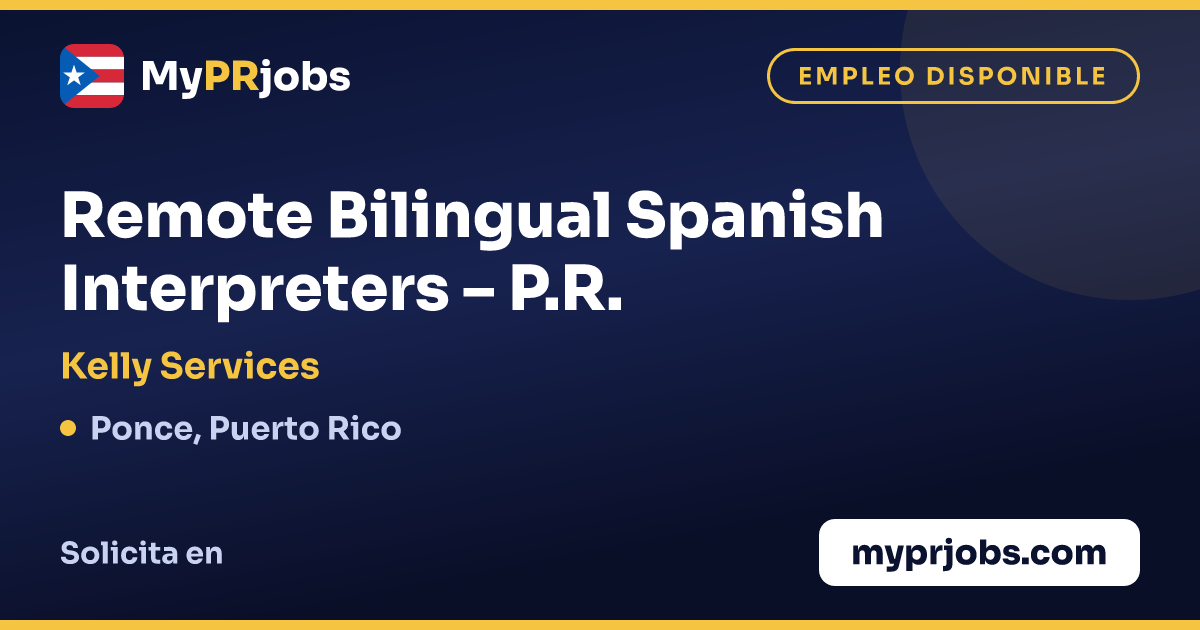 Remote Bilingual Spanish Interpreters – P.R. en Kelly Services | MyPRjobs